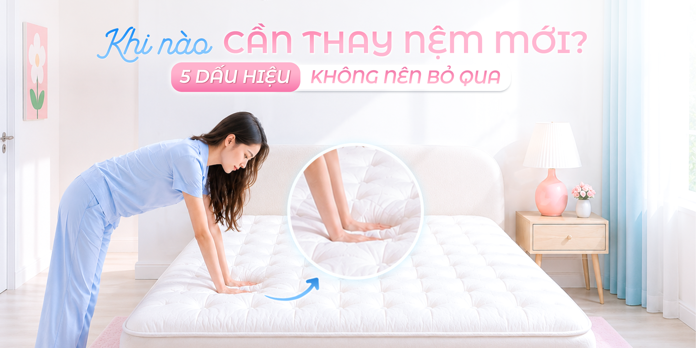 KHI NÀO CẦN THAY NỆM MỚI? 5 DẤU HIỆU KHÔNG NÊN BỎ QUA