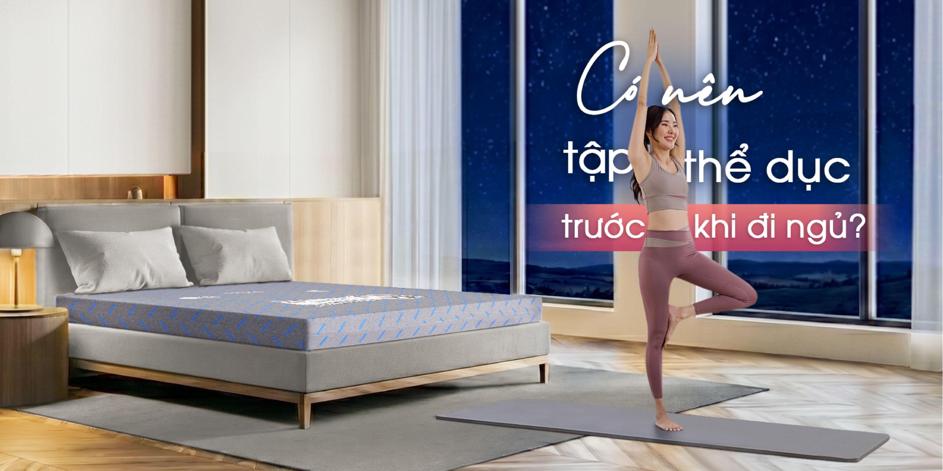 CÓ NÊN TẬP THỂ DỤC TRƯỚC KHI ĐI NGỦ KHÔNG?