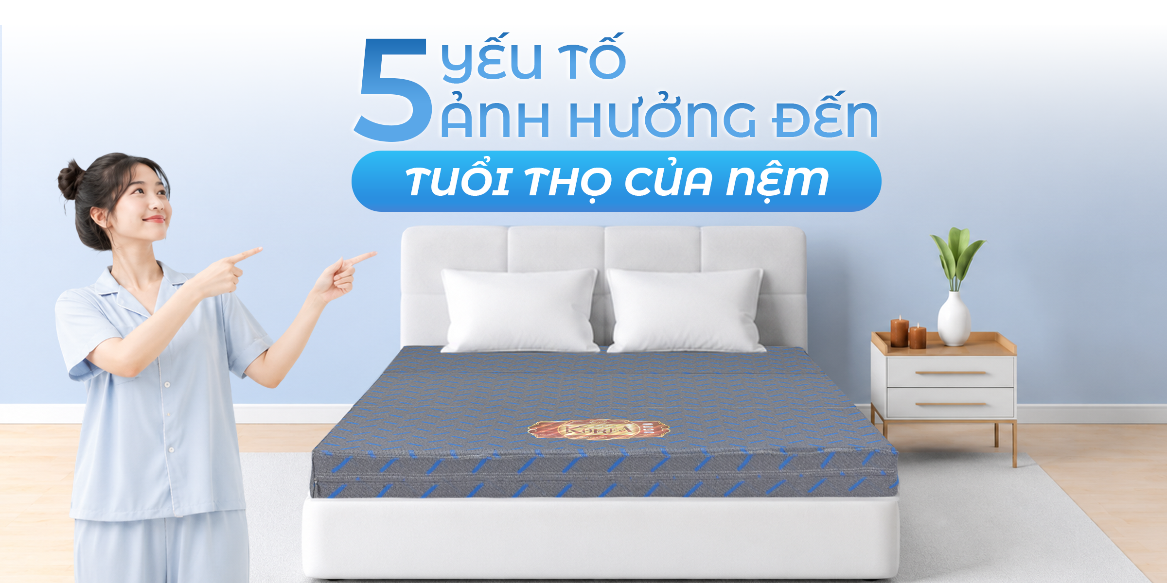 5 YẾU TỐ ẢNH HƯỞNG ĐẾN TUỔI THỌ CỦA NỆM